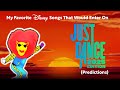 My Favorite Disney Songs That Would Enter On Just Dance (Predictions)