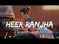 Heer Ranjha - Lofi (Slowed + Reverb) | Rito Riba | SR Lofi