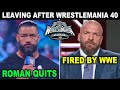 Roman Reigns Quits WWE & Triple H Fired by WWE - Leaving After WrestleMania 40