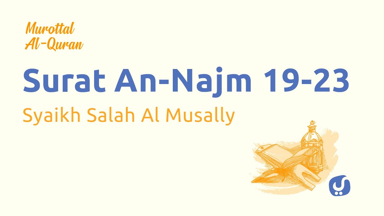 Murottal Merdu: Surat An Najm Ayat 19-23 - Murottal AlQuran dan Terjemahan - Syaikh Salah Al Musally Murottal Merdu: Surat An Najm Ayat 19-23 - Murottal AlQuran dan Terjemahan - Syaikh Salah Al Musally
