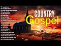 Peaceful Old Country Gospel Hymns Of All Time With Lyrics - Best Classic Country Songs Playlist