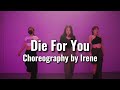 The Weekend, Ariana Grande-Die For You / Choreography by Irene
