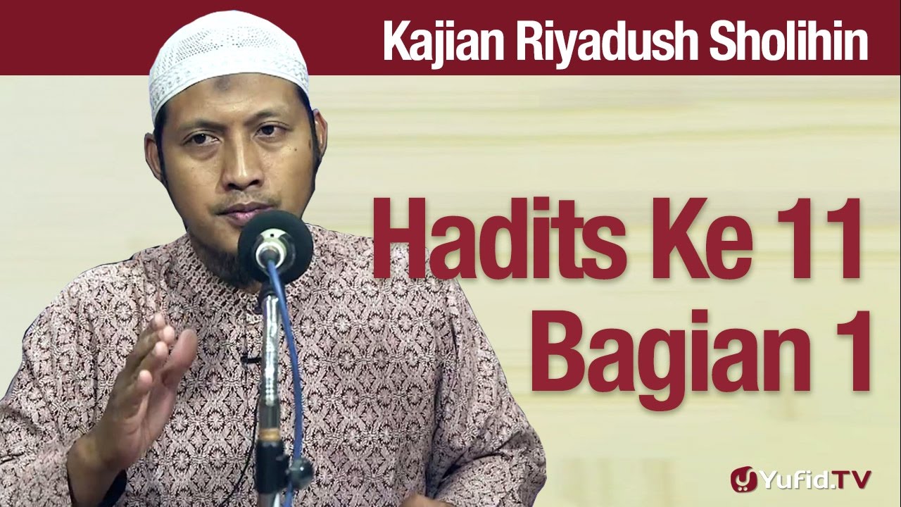 Kajian Riyadush Sholihin #46: Hadits Ke 11 Bagian 1 - Ustadz Zaid Susanto, Lc Kajian Riyadush Sholihin #46: Hadits Ke 11 Bagian 1 - Ustadz Zaid Susanto, Lc
