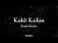 Kahit kailan - South Border (Lyrics)