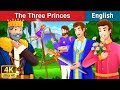 Three Princes Story | Stories for Teenagers | @EnglishFairyTales