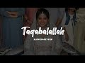 Taqabalallah Sulaikha Manzil climax song | slowe+reverb [Extended Version] | Dua (Paramdhayaavin)