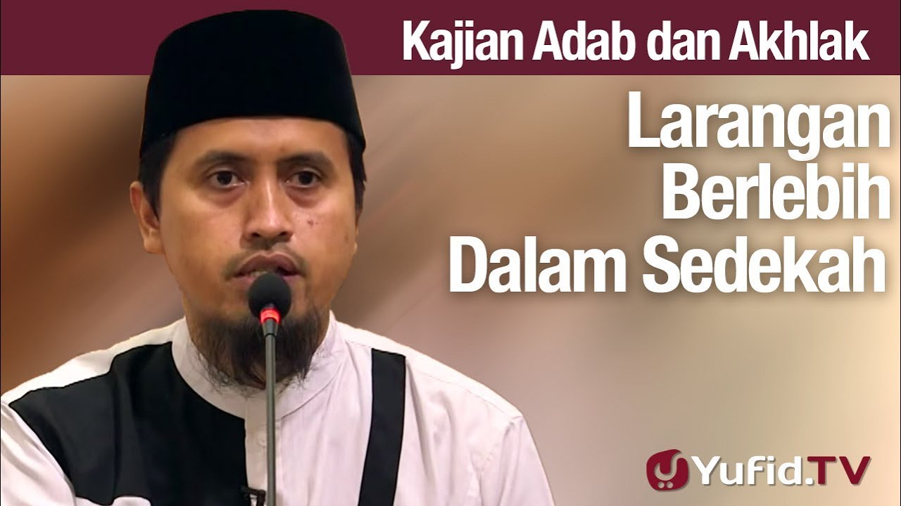 Kajian Akhlak #92: Larangan Berlebihan Dalam Sedekah - Ustadz Abdullah Zaen, MA Kajian Akhlak #92: Larangan Berlebihan Dalam Sedekah - Ustadz Abdullah Zaen, MA