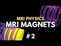 MRI Machine - Main, Gradient and RF Coils/ Magnets | MRI Physics Course | Radiology Physics Course#2