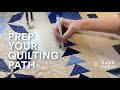 How to Prep Your Quilting Path