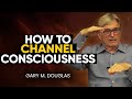 Channeling DEEPER Inner Knowing; The Life-Changing Secret Revealed! | Gary M. Douglas