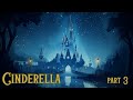 Cinderella: Part 3 ✨ A Sleepy Fairytale - Classic Fairytale for Sleep