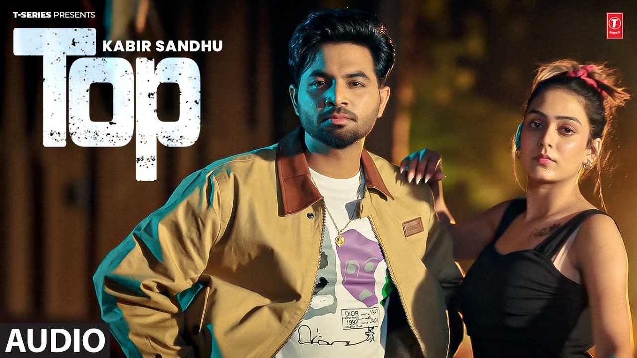 TOP (Full Audio) | KABIR SANDHU | Latest Punjabi Songs 2024 | T-Series