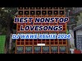 BEST NONSTOP LOVE SONGS|DJ WAWE REMIX 2024