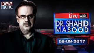 Live with Dr.Shahid Masood 9-September-2017 Live with Dr.Shahid Masood 9-September-2017