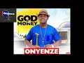 God of Money - Onyenze  (Official Audio)