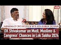 'My Confidence is High': Congress's DK Shivakumar Speaks With Arfa Khanum Sherwani