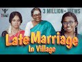Late Marriage In Village | Nakkalites Fzone