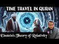 Time Travel in Quran and Einstein's Theory of Relativity | Quran Miracles