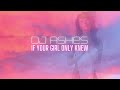 DJ Ashes - If Your Girl Only Knew