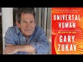 Gary Zukav ~ Universal Human
