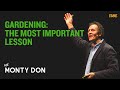 Monty Don | The Most Important Lesson In Gardening