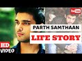 Anurag aka Parth Samthaan Life Story | Biography | Glam Up