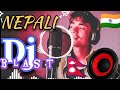 NEPALI || DJ || BLAST || MASHUP || SONG BY - KESSANG RAI 🎧🔥🔥🇳🇵🇮🇳