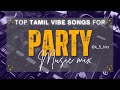 Tamil party vibe songs | Tamil dj songs| Tamil bass booted songs | Top item songs jukebox |