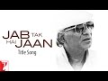 Jab Tak Hai Jaan Title Song | Yash Chopra | Shah Rukh Khan, Katrina, Anushka | A. R. Rahman | Gulzar