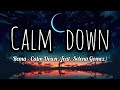 calm down - rema  (feat. Selena Gomez) (lyrics)