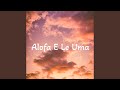 Alofa E Le Uma