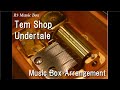 Tem Shop/Undertale [Music Box]