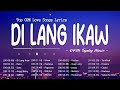 Di Lang Ikaw 🎵 Sweet OPM Love Songs With Lyrics 2023 🎧 Top Trend Tagalog Songs Playlist