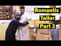 Romantic Tailor Part 2 | Pranks In Pakistan | Humanitarians