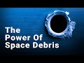 The Power Of Space Debris