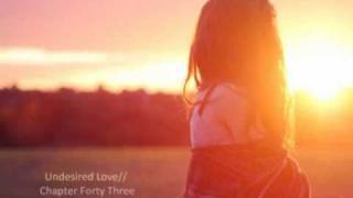 Undesired Love// Chapter Forty Three