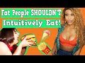 Fat People Shouldn't Intuitively Eat!!!