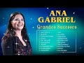ANA GABRIEL Exitos Mix Romanticas 💕 Grandes Sucessos Antigas - Sus Mejores Canciones