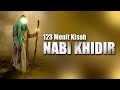 [LIVE] 123 MENIT KISAH NABI KHIDIR AS