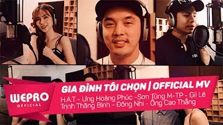 Gia Đình Tôi Chọn | Official Music Video | Ưng Hoàng Phúc, H.A.T, Sơn Tùng M-TP và nhiều ca sĩ