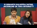 Is Sidharth Malhotra dating Jacqueline or Tara Sutaria??? Jabariya Jodi