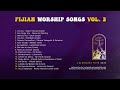 Powerful Fijian Christian Worship songs Vol. 2