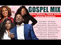 Best Gospel Mix 2023 🙏 Top Praise and Worship Songs 🙏Tasha Cobbs, Cece Winans, Donnie McClurkin ...