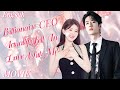 Full Version丨The CEO faked a marriage with Cinderella, but he didn't expect to fall in love with her
