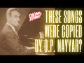 Copied O.P. Nayyar hit Hindi film songs and their originals
