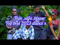 Thee_alfa_house🔥💯                                                  Top best 2023 dance's 💃💃