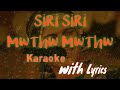Siri Siri Mwthw Mwthw Karaoke With Lyrics