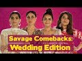 Savage Comebacks To Things You Hear At Weddings | Veere Di Wedding | MissMalini