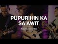 Pupurihin Ka Sa Awit (Live)  | Powerhouse Worship