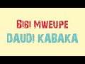 Bibi Mweupe ~ Lyrics Video ~ Daudi Kabaka @Lyrics by  Homologous